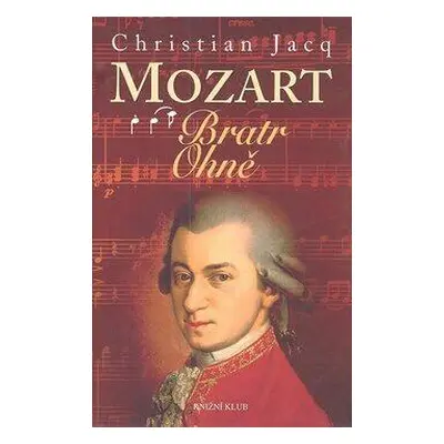 Mozart 3 - Bratr Ohně (Christian Jacq)