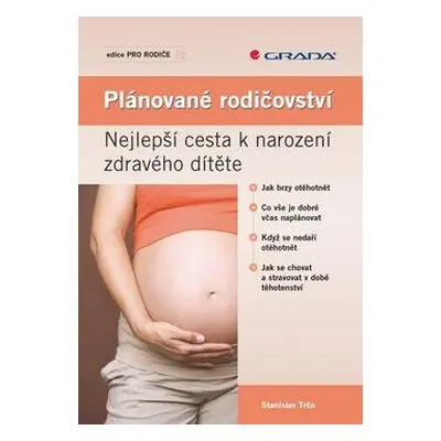 Plánované rodičovství - Nejlepší cesta k narození zdravého dítěte (Stanislav Trča)