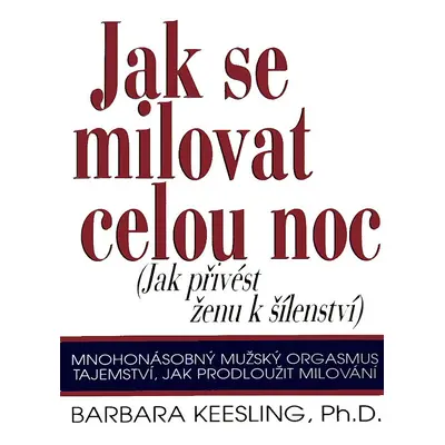 Jak se milovat celou noc (Barbara Keesling)