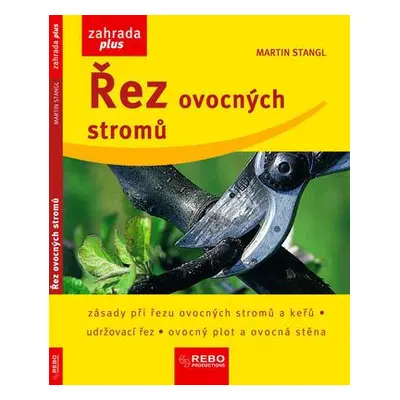 Řez ovocných stromů : ovoce na stromech a na ovocných stěnách, drobné ovoce (Martin Stangl)