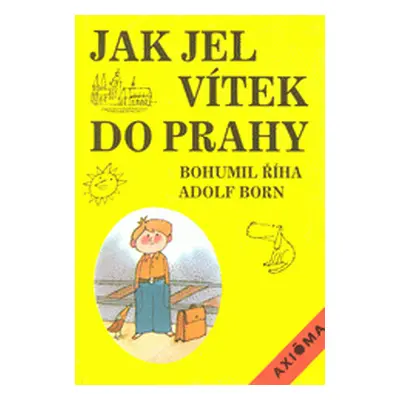 Jak jel Vítek do Prahy (Říha, Bohumil,Born, Adolf)