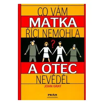 Co Vám matka říci nemohla a otec nevěděl (John Gray)