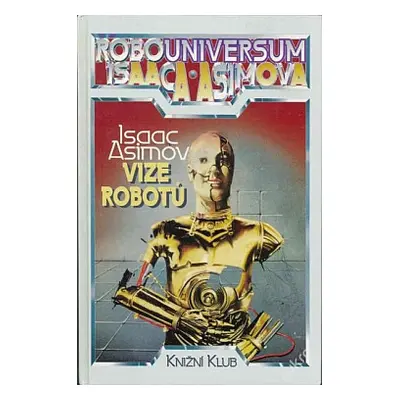 Robouniversum Isaaca Asimova, Vize robotů. 1. (Isaac Asimov)