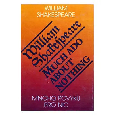 Mnoho povyku pro nic / Much Ado About Nothing (William Shakespeare)