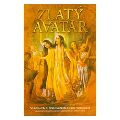 Zlatý Avatár: A. Č. Bhaktivédanta Swami Prabhupáda (Prabhupáda A. Č. Bhaktivédanta Swami)