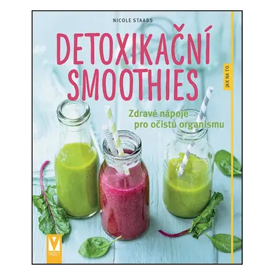 Detoxikační smoothies (Nicole Staabs)