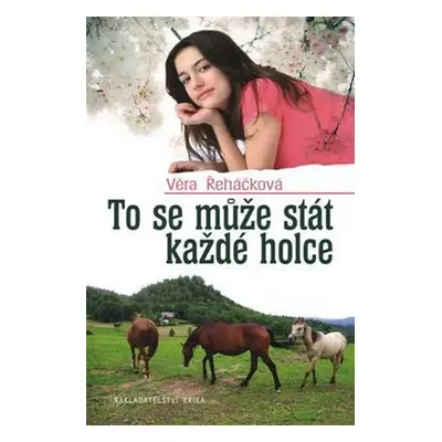 To se může stát každé holce (Věra Řeháčková)