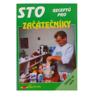 Sto receptů pro začátečníky (Drahomíra Peukertová)