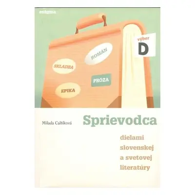 Sprievodca dielami slovenskej a svetovej literatury D (Milada Caltíková) | slovensky