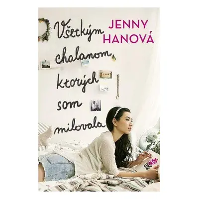 Všetkým chalanom, ktorých som milovala (Jenny Hanová) (slovensky)