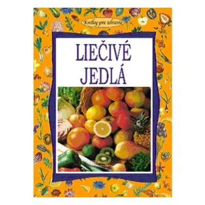 Liečivé jedlá (Lenka Mančíková) (slovensky)