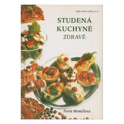 Studená kuchyně zdravě (Pavla Momčilová)