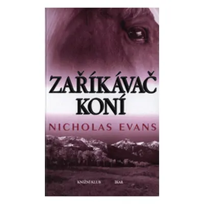 Zaříkávač koní (Evans, Nicholas,Jindrová, Alena)