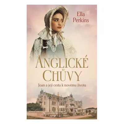 Anglické chůvy 1 - Joan a její cesta k novému životu (Ella Perkins)