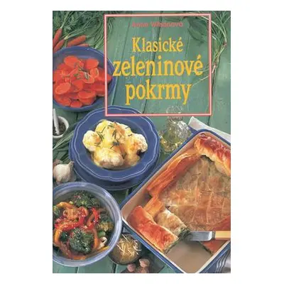 Klasické zeleninové pokrmy (Anne Wilsonová)