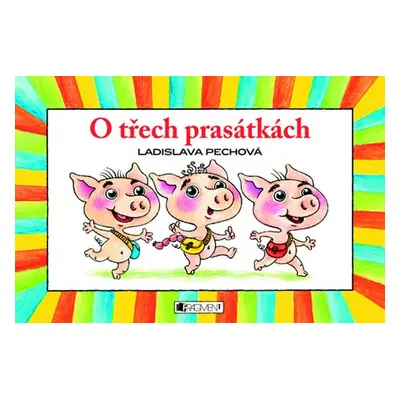 O třech prasátkách (Ladislava Pechová)