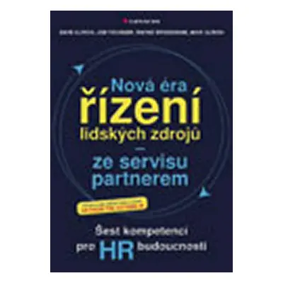 Nová éra řízení lidských zdrojů – ze servisu partnerem (Dave Ulrich)