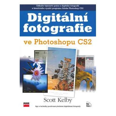 Digitální fotografie ve Photoshopu CS2 (Scott Kelby)