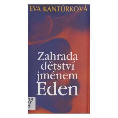 Zahrada dětství jménem Eden (Eva Kantůrková)