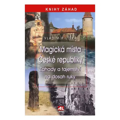 Magická místa České republiky - Záhady a tajemství na dosah ruky (Vladimír Liška)