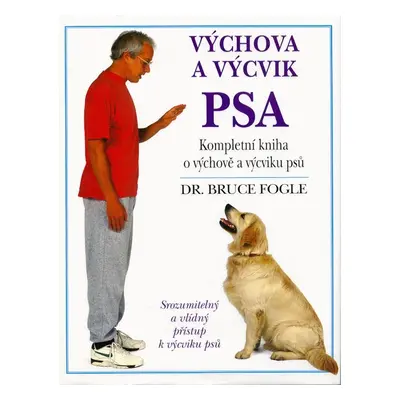 Výchova a výcvik psa : kompletní kniha o výchově a výcviku psů všech věkových kategorií : srozum