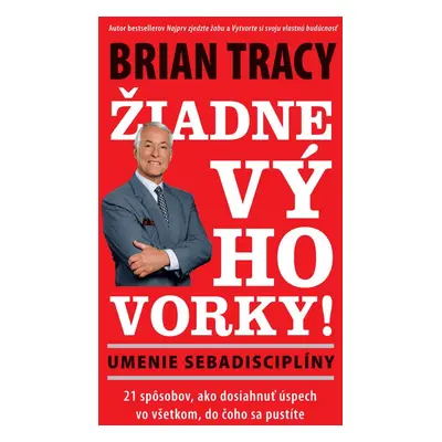 Žiadne výhovorky! (Brian Tracy) (slovensky)