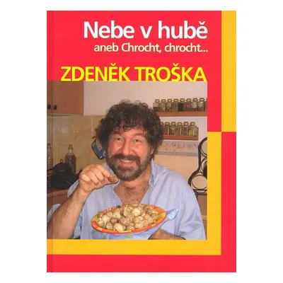 Nebe v hubě aneb Chrocht, chrocht.... - Zdeněk Troška (Zdeněk Troška)