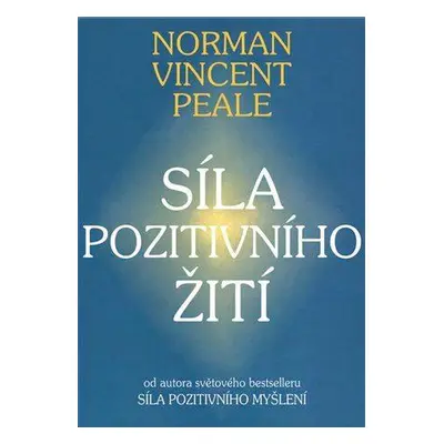 Síla pozitivního myšlení (Norman Vincent Peale)