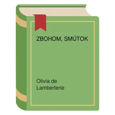 Zbohom, smútok (Olivia de Lamberterie) (slovensky)