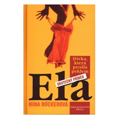 Ela Dívka, která prošla peklem (Nina Rückerová)