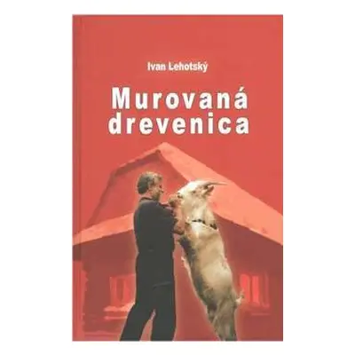 Murovaná drevenica (Ivan Lehotský) (slovensky)