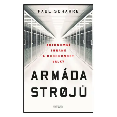 Armáda strojů: Autonomní zbraně a budoucnost války (Paul Scharre)