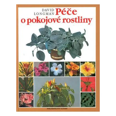 Péče o pokojové rostliny (Longman David)