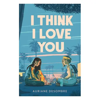 I Think I Love You (Auriane Desombreová) | EN