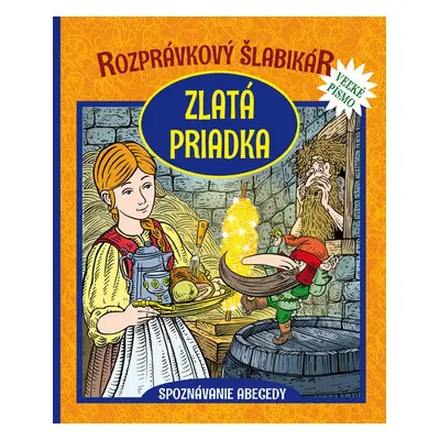 Rozprávkový šlabikár - Zlatá priadka (Škvarnová Otília) (slovensky)