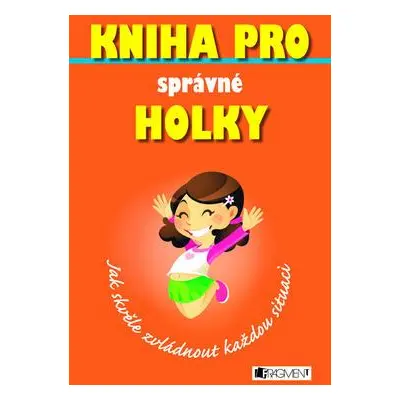 Kniha pro správné holky – Jak skvěle zvládnout každou situaci (Sally Norton)