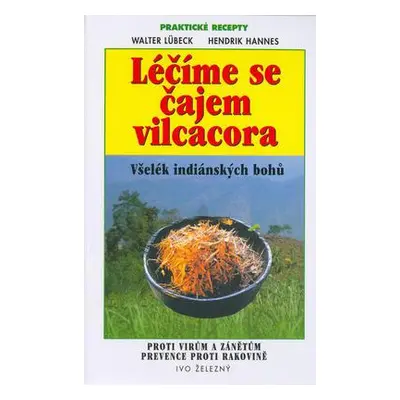 Léčíme se čajem vilcacora (Walter Lübeck)