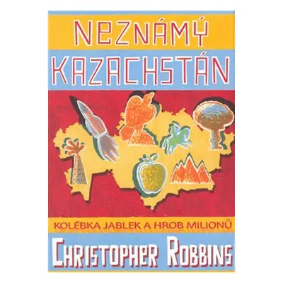 Neznámý Kazachstán (Robbins, Christopher)