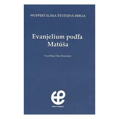 Evanjelium podľa Matúša - Wuppertálska študijná Biblia (Fritz Rienecker) (slovensky)