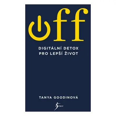 OFF – Digitální detox pro lepší život (Tanya Goodinová)