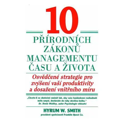 10 přírodních zákonů managementu času a života (Smith Hyrum W.)