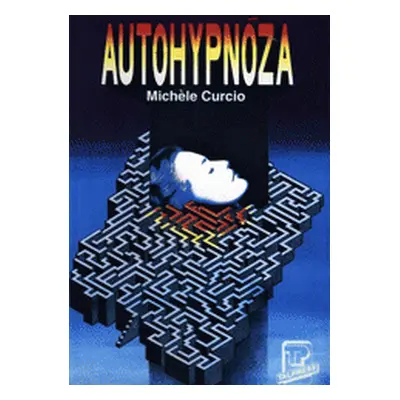 Autohypnóza (Curcio, Michèle,Hrubanová, Věra)