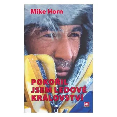 Pokořil jsem ledové království (Mike Horn)