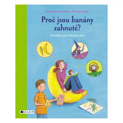 Proč jsou banány zahnuté? (Petra Maria Schmittová)