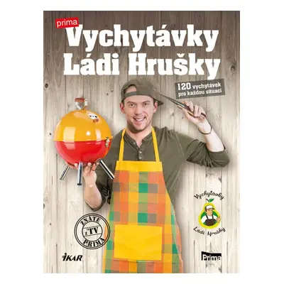 Vychytávky Ládi Hrušky - 130 vychytávek pro každou situaci (Ladislav Hruška)