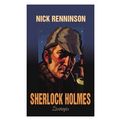 Sherlock Holmes - životopis (Nick Rennison)