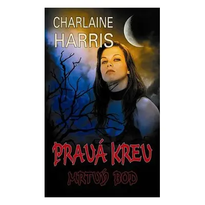 Pravá krev 12 - Mrtvý bod (Charlaine Harris)