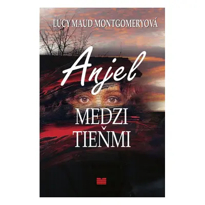 Anjel medzi tieňmi (Lucy Maud Montgomeryová) (slovensky)