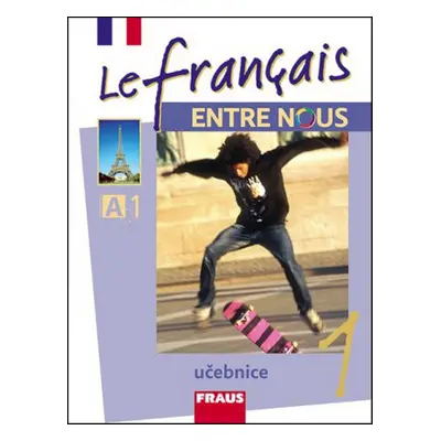 Le francais Entre nous 1 - učebnice (J. Kolmanová)