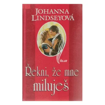 Řekni, že mě miluješ (Lindsey, Johanna,Nejedlá, Marcela)